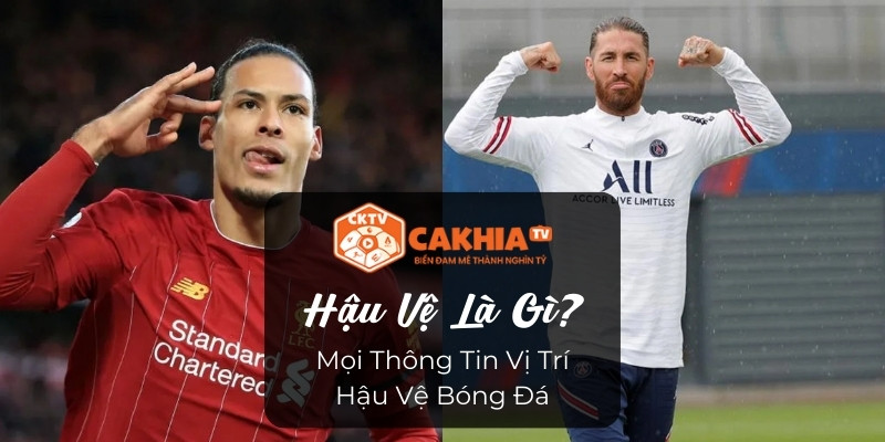 Hậu Vệ Là Gì - Mọi Thông Tin Vị Trí Hậu Vệ Bóng Đá