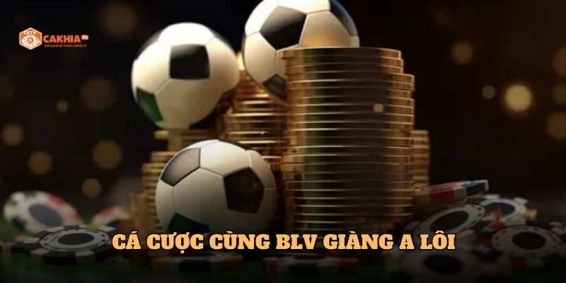 Cá cược thể thao cùng BLV Giàng A Lôi