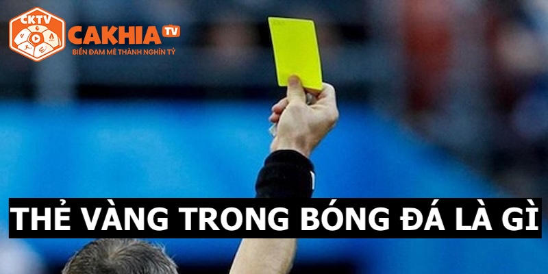 Khái niệm thẻ vàng trong bóng đá