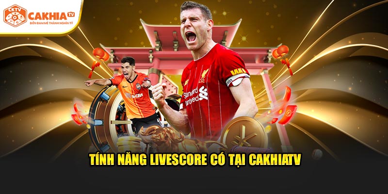 Tính năng livescore có tại CakhiaTV